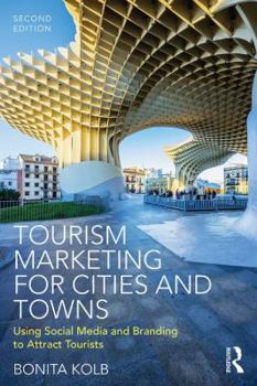 Tourism Marketing for Cities and Towns: Using Branding and Events to Attract Tourists