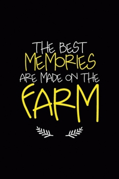 Paperback The Best Memories Are Made On The Farm: All Purpose 6x9 Blank Lined Notebook Journal Way Better Than A Card Trendy Unique Gift Black Solid Farmer Book