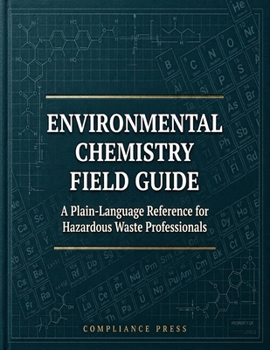 Paperback Environmental Chemistry Field Guide: A Plain-Language Reference for Hazardous Waste Professionals Book
