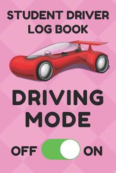 Paperback Student Driver Log Book: Record Student Driving Time (Day, Night, Total, and Time Carried Forward) and Other Factors in Tables (Pink, Red Car) Book