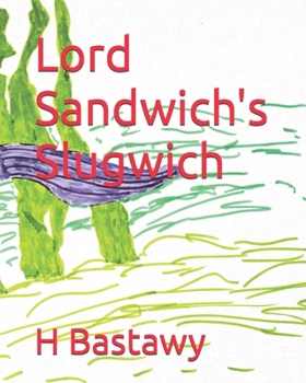 Lord Sandwich's Slugwich (The Adventures of Lord Sandwich)