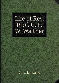Life of REV. Prof. C. F. W. Walther