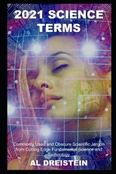 2021 Science Terms: Commonly Used and Obscure Scientific Jargon from Cutting Edge Fundamental Science and Technology