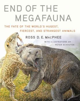 Hardcover End of the Megafauna: The Fate of the World's Hugest, Fiercest, and Strangest Animals Book