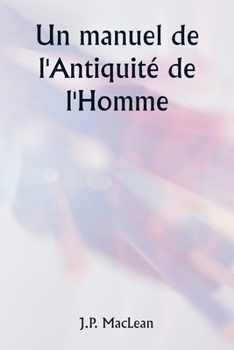 Paperback Un manuel de l'Antiquité de l'Homme [French] Book