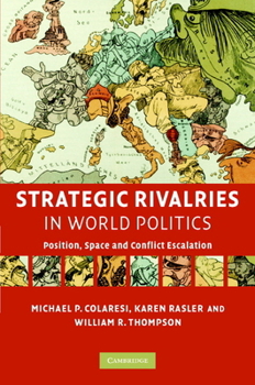 Hardcover Strategic Rivalries in World Politics: Position, Space and Conflict Escalation Book