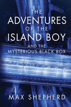 The Adventures of the Island Boy: and the Mysterious Black Box