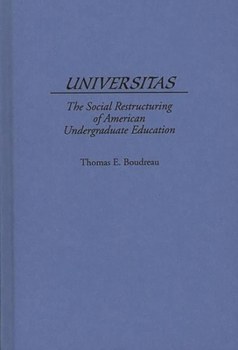 Hardcover Universitas: The Social Restructuring of American Undergraduate Education Book