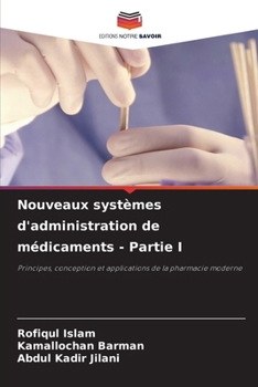 Nouveaux systèmes d'administration de médicaments - Partie I (French Edition)
