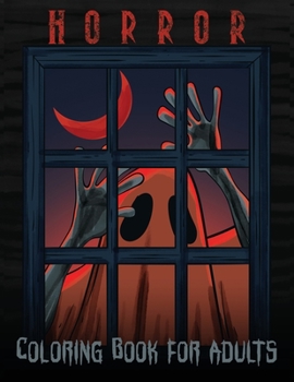 Horror Coloring Book for Adults: Stress Relieving Horror Coloring, Adult Coloring Horror, Scary Coloring Books