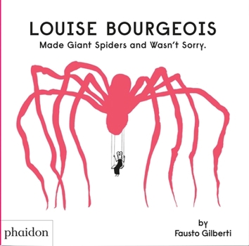 Hardcover Louise Bourgeois Made Giant Spiders and Wasn't Sorry. Book