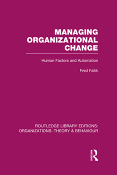 Hardcover Managing Organizational Change (RLE: Organizations): Human Factors and Automation Book