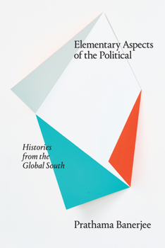 Hardcover Elementary Aspects of the Political: Histories from the Global South Book