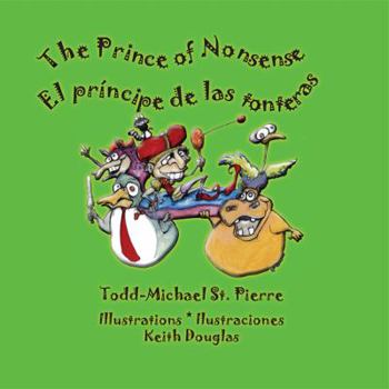 Unknown Binding The Prince of Nonsense * El príncipe de las tonteras: Silly Read Aloud Poems-4-Kids * Cuenta cuentos tontos de poesías para niños (English and Spanish Edition) Book