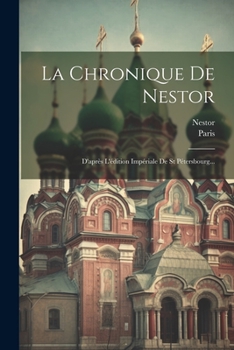 Paperback La Chronique De Nestor: D'après L'édition Impériale De St Pétersbourg... [French] Book