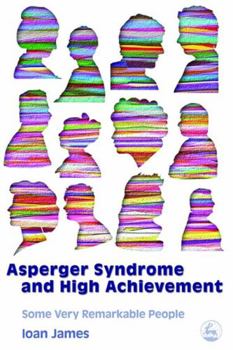 Paperback Asperger's Syndrome and High Achievement: Some Very Remarkable People Book