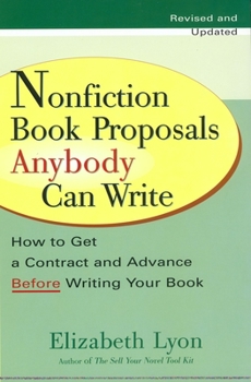 Paperback Nonfiction Book Proposals Anybody Can Write: How to Get a Contract and Advance Before Writing Your Book