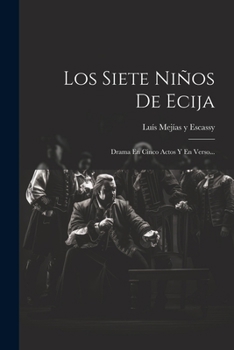 Paperback Los Siete Niños De Ecija: Drama En Cinco Actos Y En Verso... [Spanish] Book