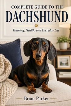 Paperback Complete Guide to the Dachshund: Training, Health, and Everyday Life Book