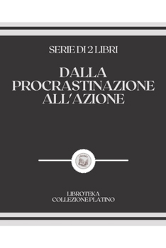 Paperback Dalla Procrastinazione All'azione: serie di 2 libri [Italian] Book