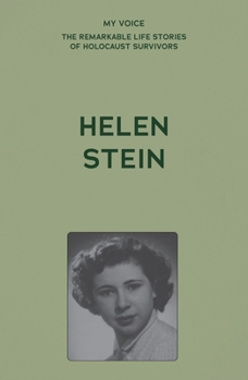 My Voice: Helen Stein: Miracles Do Happen (My Voice: The Remarkable Life Stories of Holocaust Survivors)
