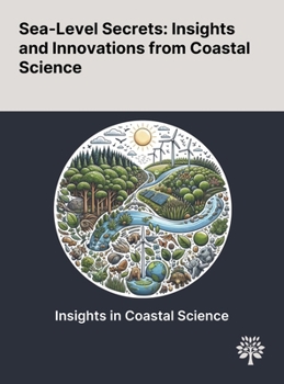 Hardcover Sea-Level Secrets: Insights and Innovations From Coastal Science Book