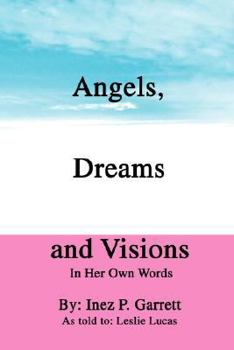 Paperback Angels, Dreams and Visions: In Her Own Words Book
