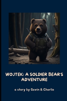 Paperback Wojtek: A Soldier Bear's Adventure: A Remarkable Tale of Courage, Friendship, and Triumph Book