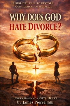 Paperback Why Does God Hate Divorce?: Understanding Covenant, Brokenness, and the Heart of a God Who Still Heals Book