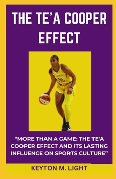 Paperback The Te'a Cooper Effect: "More Than a Game: The Te'a Cooper Effect and Its Lasting Influence on Sports Culture" Book