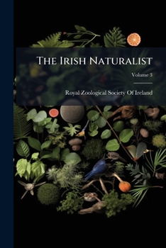 Paperback The Irish Naturalist; Volume 3 Book