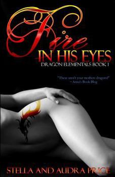 Fire In His Eyes - Book #1 of the Dragon Elementals