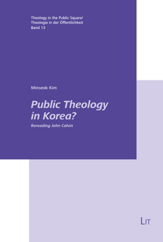 Paperback Public Theology in Korea?: Rereading John Calvin Book