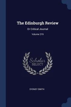 Paperback The Edinburgh Review: Or Critical Journal; Volume 219 Book