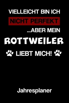 Paperback ROTTWEILER Jahresplaner: Ohne Datum - Lustiger Hunde Mama Spruch Terminkalender - Freier Planer f?r 1 Jahr - 52 Wochen (12 Monate) - Kalender - [German] Book