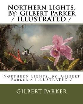 Paperback Northern lights. By: Gilbert Parker / ILLUSTRATED / Book