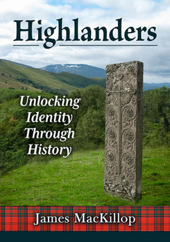 Paperback Highlanders: Unlocking Identity Through History Book
