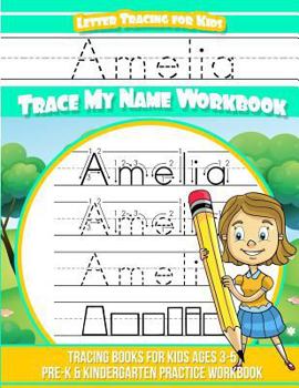 Paperback Amelia Letter Tracing for Kids Trace my Name Workbook: Tracing Books for Kids ages 3 - 5 Pre-K & Kindergarten Practice Workbook Book