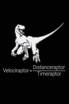 Paperback Velociraptor Distanceraptor Timeraptor: Science Notebook Lined Journal Funny Science Quotes 100 Pages blank lined and white Book