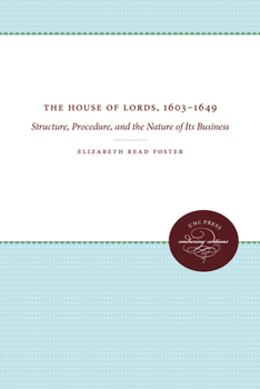 Paperback The House of Lords, 1603-1649: Structure, Procedure, and the Nature of Its Business Book