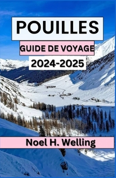 GUIDE DE VOYAGE DES POUILLES 2024-2025: Découvrez le cœur et l’âme du talon ensoleillé d’Italie (French Edition)