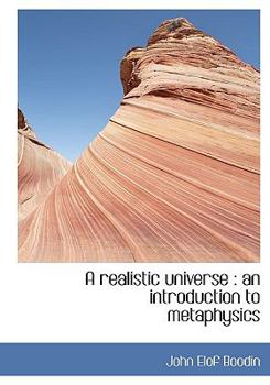 Hardcover A Realistic Universe: An Introduction to Metaphysics Book
