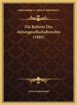 Hardcover Die Reform Des Aktiengesellschaftsrechts (1884) [German] Book