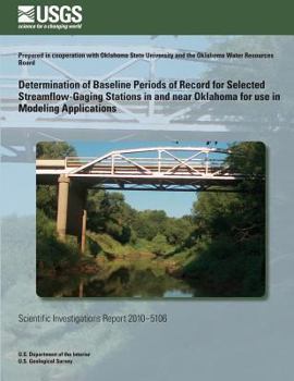 Paperback Determination of Baseline Periods of Record for Selected Streamflow-Gaging Stations in and near Oklahoma for use in Modeling Applications Book