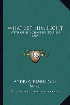 Paperback What Set Him Right: With Other Chapters To Help (1885) Book