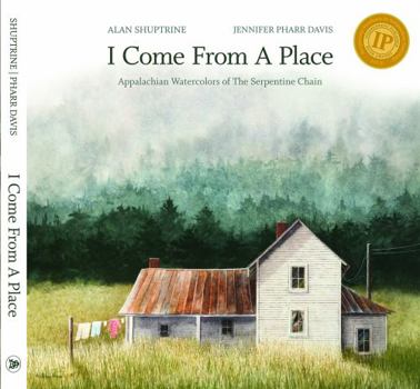 Hardcover I Come From A Place: Appalachian Watercolors of the Serpentine Chain Book