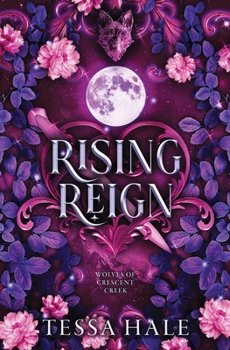 Rising Reign (The Wolves of Crescent Creek) - Book #3 of the Wolves of Crescent Creek