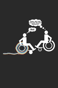 Dude, did you run over the last Unicorn?: Rollstuhl Scherz Behinderung Einhorn Handicap Humor Notizbuch liniert DIN A5 - 120 Seiten für Notizen, ... | Organizer Schreibheft Planer Tagebuch