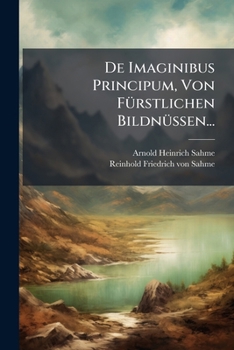 Paperback De Imaginibus Principum, Von Fürstlichen Bildnüßen... [Latin] Book