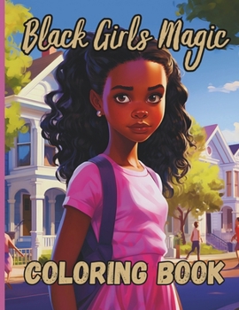 Black Girls Magic Coloring Book: African American black woman coloring book for kids teens and adults: Empowering, Diversity, Inspirational, Fashion, ... Expression, Mindfulness (French Edition)